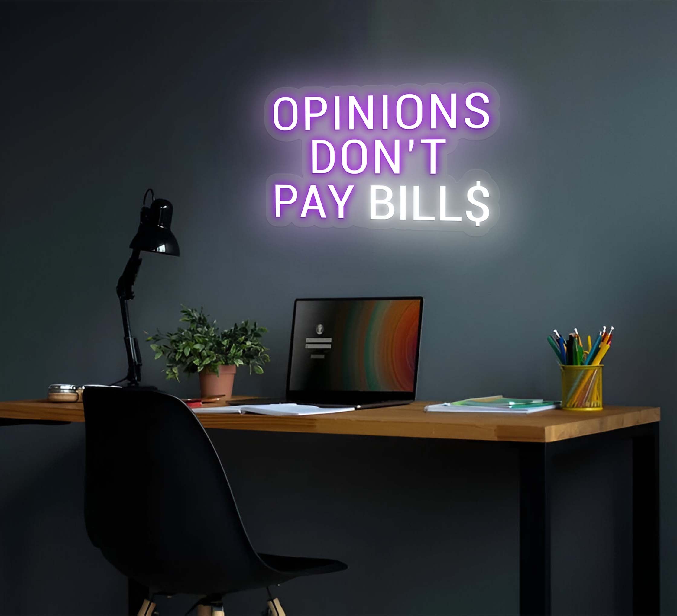 Opinions Don't Pay Bills Neon Sign