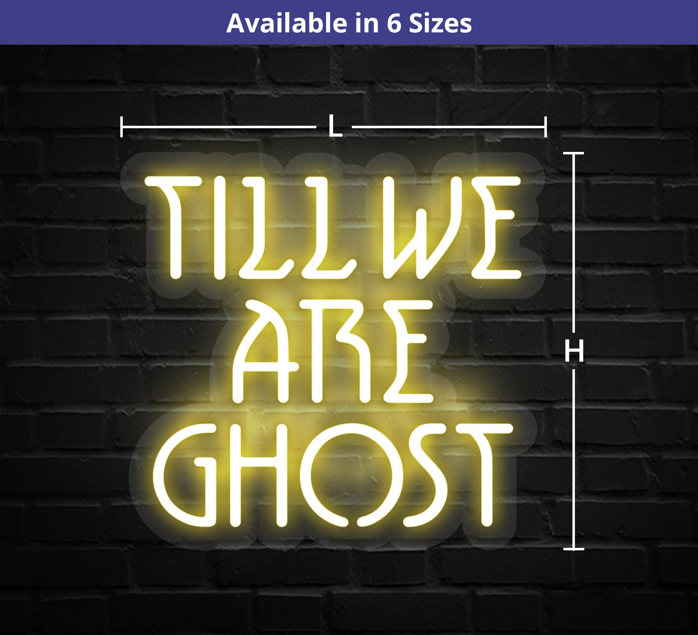 Till We Are Ghosts Neon Sign