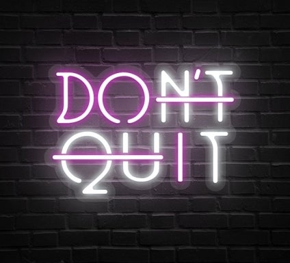 Don't Quit Neon Sign