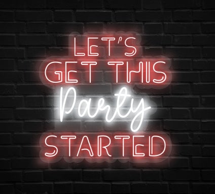 Lets Get This Party Started Neon Sign