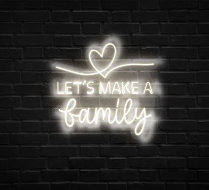 Let's Make A Family Neon Sign