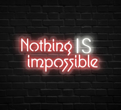 Nothing Is Impossible Neon Sign