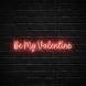 Be My Valentine Neon Sign