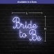 Bride To Be Neon Sign