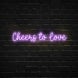 Cheers To Love Neon Sign
