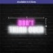 Don't Think Over Neon Sign