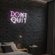 Don't Quit Neon Sign