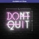 Don't Quit Neon Sign