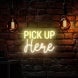 Pick Up Here Neon Sign